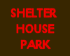 SHELTER HOUSE PARK