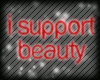 I Support Beauty *Red*