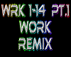 WORK remix Pt.1