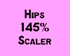 Hips 145% Scaler