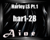 Harley LS Pt.1