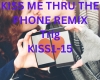 KISS ME THRU THE PHONE
