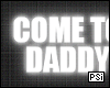 Come to Daddy Neon Sign