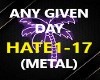 ANY GIVEN DAY - H.A.T.E.