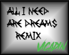 {VV} All I need is Dream