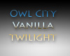 OwlCity,Vanilla Twilight