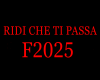RIDI CHE TI PASSA F2025