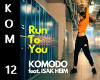 Komodo- Run To  You
