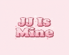 JJ Is Mine Chat Bubble