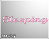 Sleeping Sign Pink