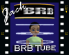 BRB Dancer Tube