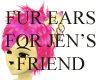 Fur 4 Jen's Friend Ears