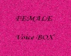 Female Voice BOX