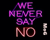 We Never Say No - Neon