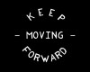 Keep moving foward