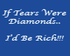 If Tears Were Diamonds..