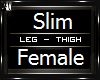 Slim Leg-Thigh Female