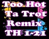 Too Hot Ta Trot Remix