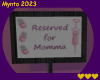 Reserved for momma