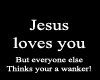 Jesus loves you but....
