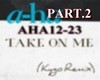 AHA-TAK ON ME PT2