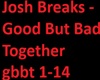 good but bad together